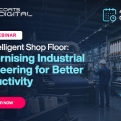 Live Webinar on The Intelligent Shop Floor: Modernising Industrial Engineering for Better Productivity